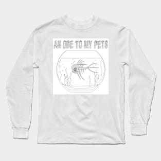 An ode to my fish Long Sleeve T-Shirt